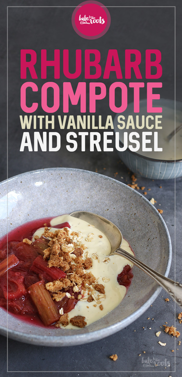 Rhubarb Compote with Vanilla Sauce and Streusel | Bake to the roots