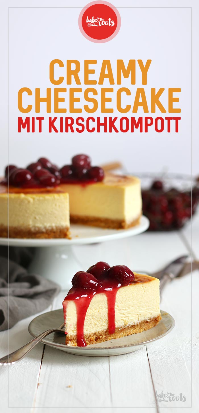 Creamy Cheesecake mit Kirschkompott | Bake to the roots