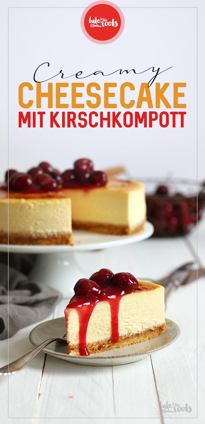Creamy Cheesecake mit Kirschkompott | Bake to the roots