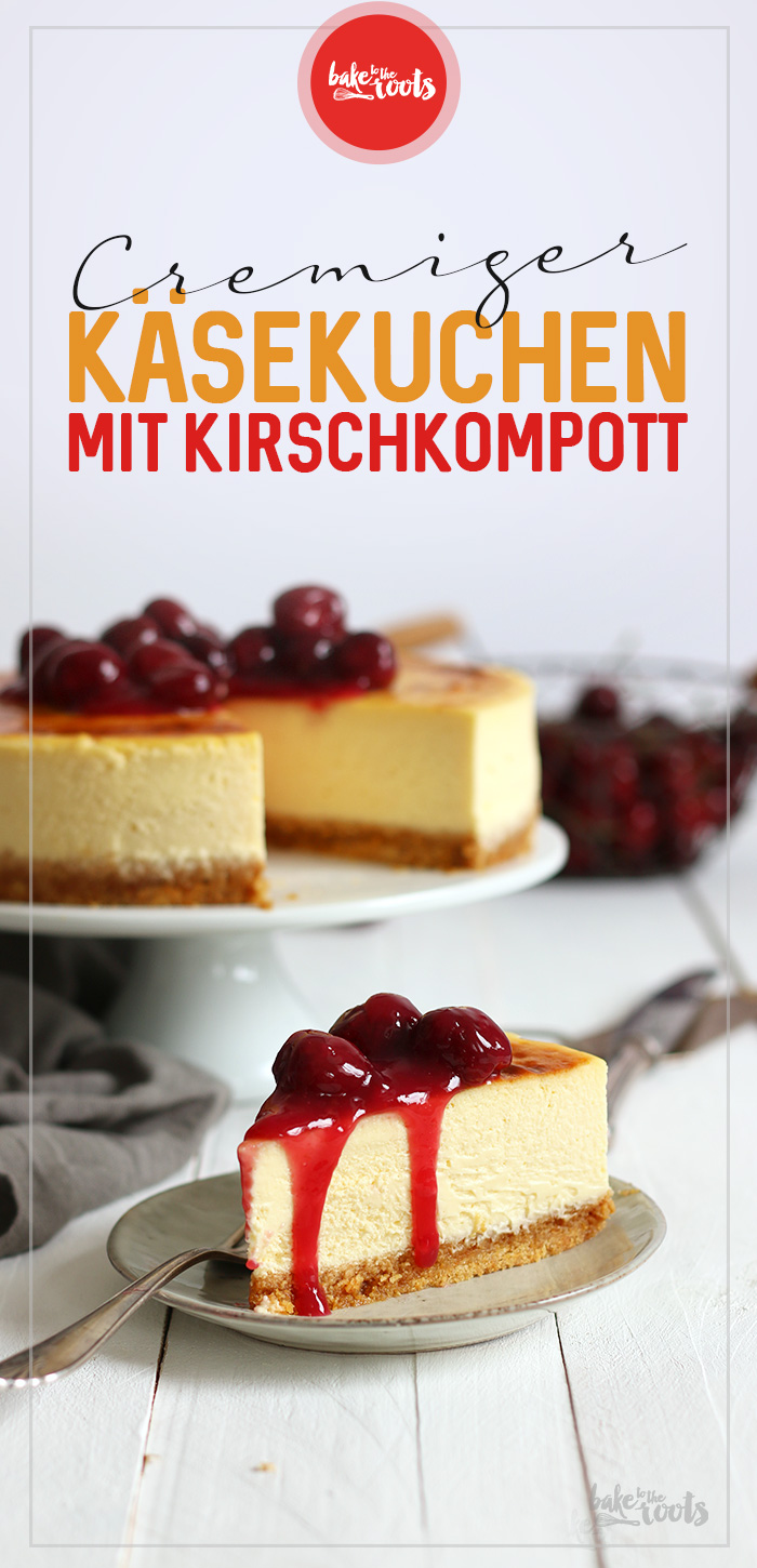 Cremiger Käsekuchen mit Kirschkompott | Bake to the roots