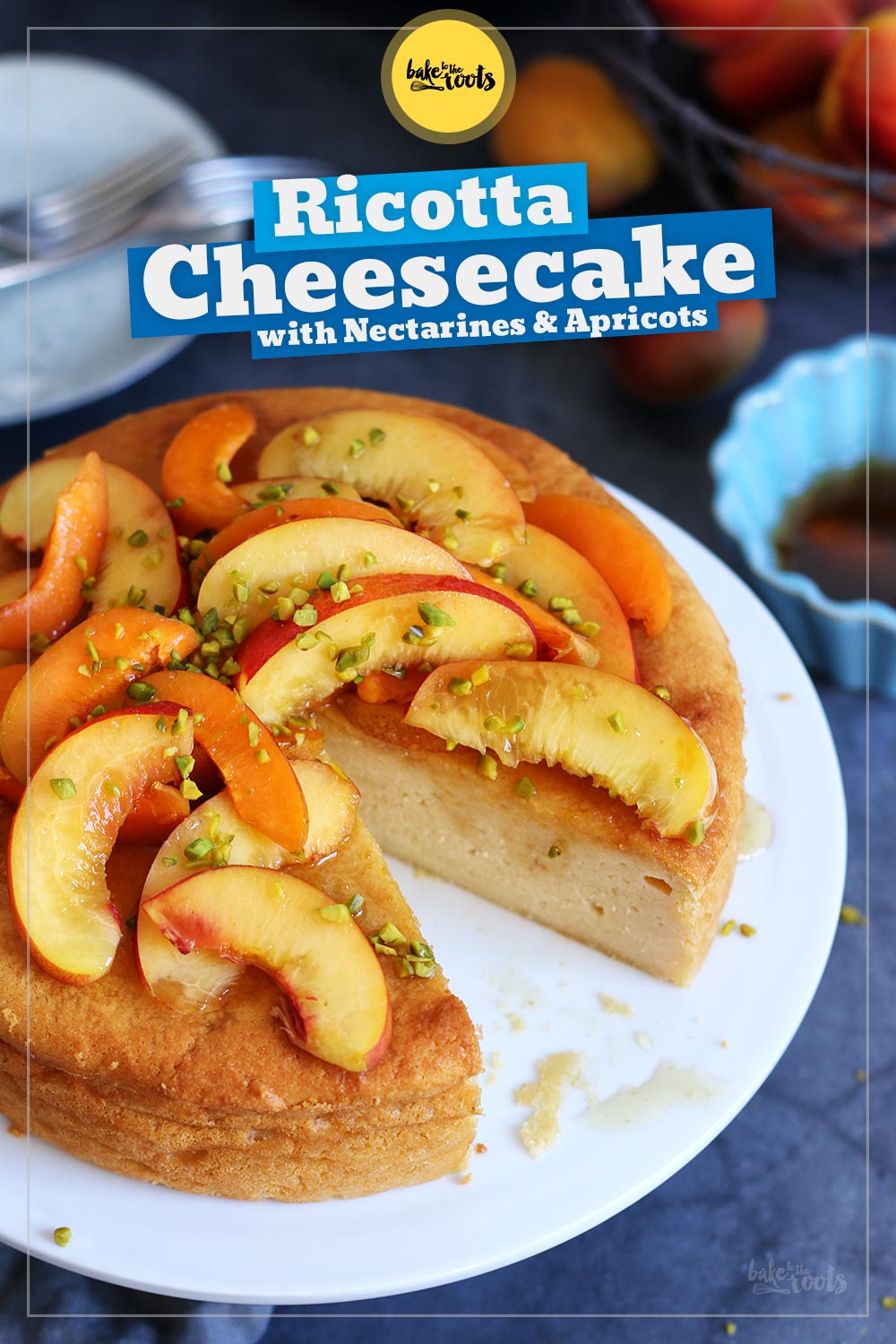 Ricotta Cheesecake with Nectarines and Apricots | Bake to the roots