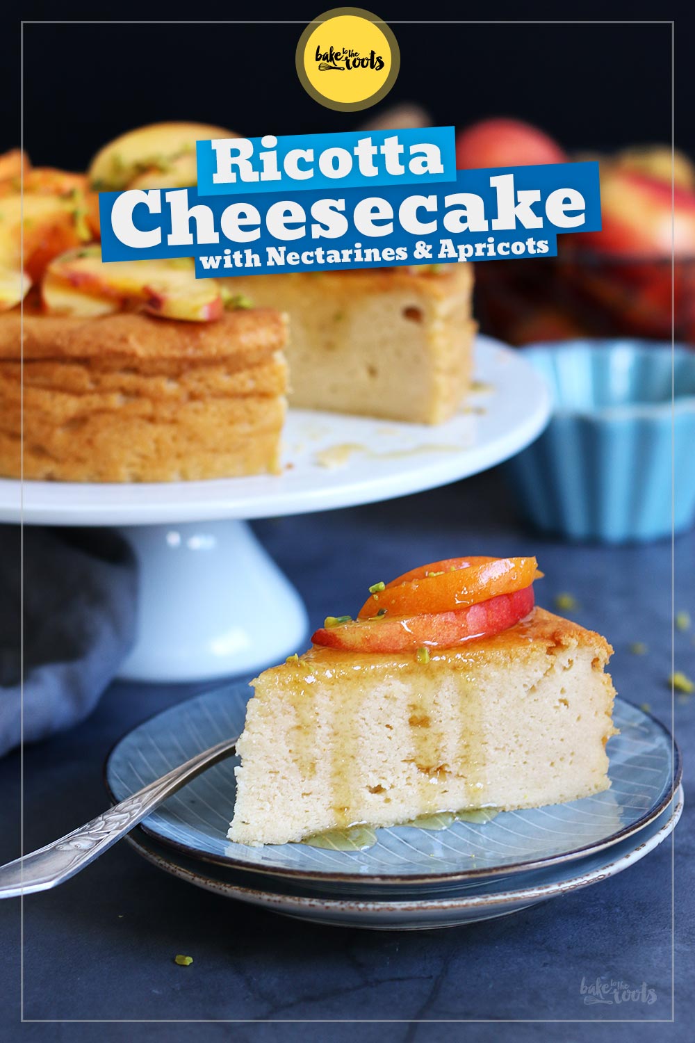 Ricotta Cheesecake with Nectarines and Apricots | Bake to the roots