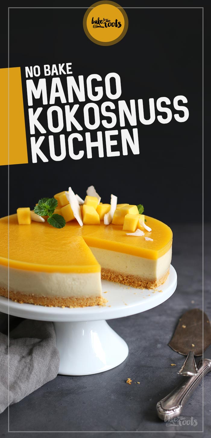 No-Bake Mango Kokosnuss Kuchen | Bake to the roots