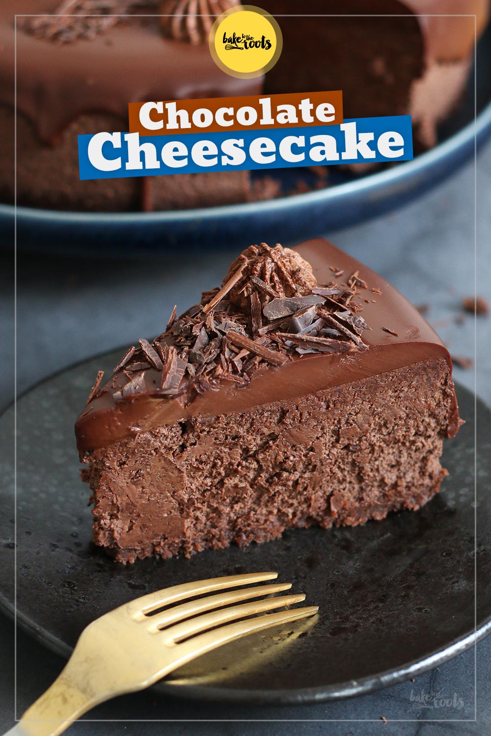The Perfect Chocolate Cheesecake | Bake to the roots