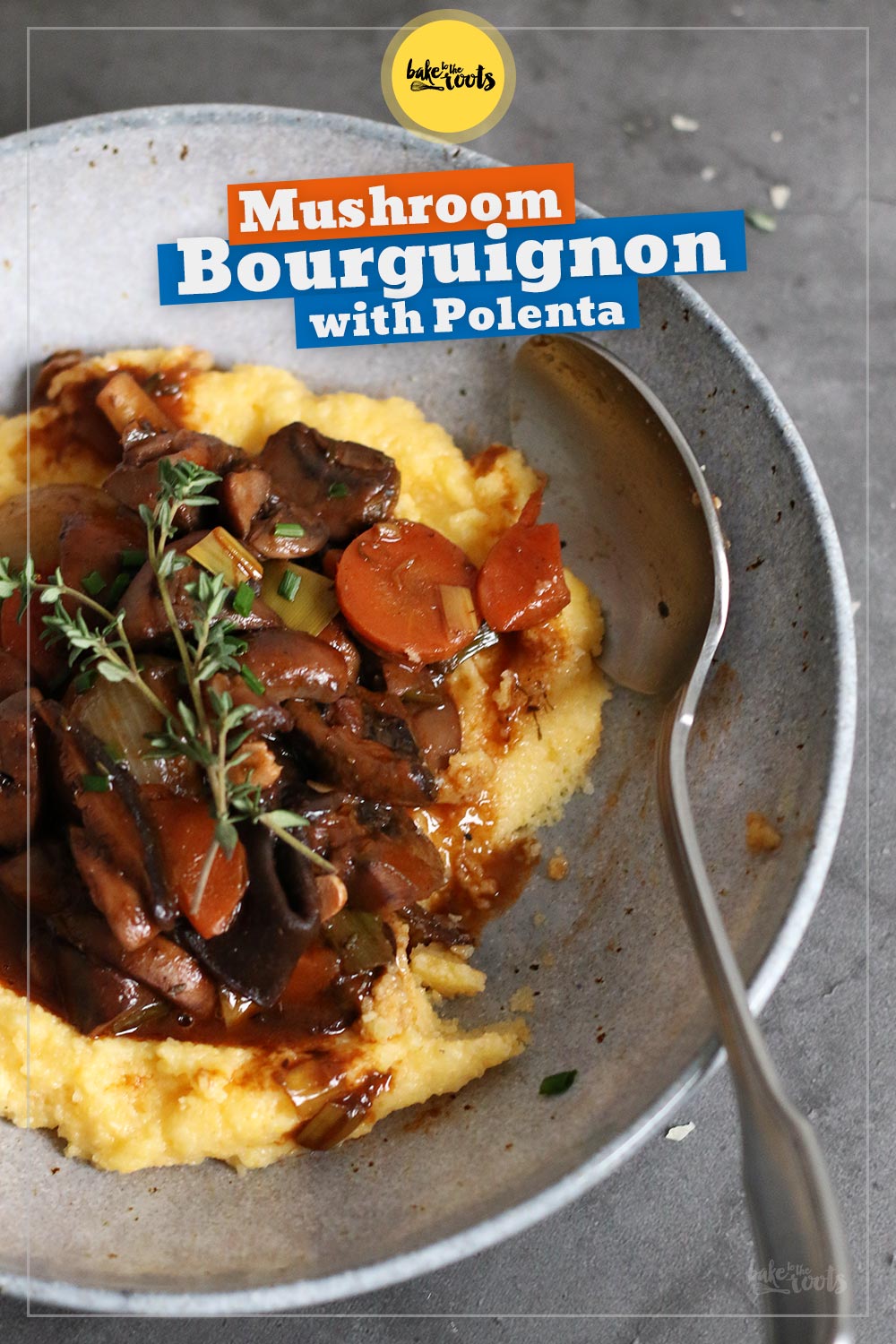 Mushroom Bourguignon with Polenta | Bake to the roots
