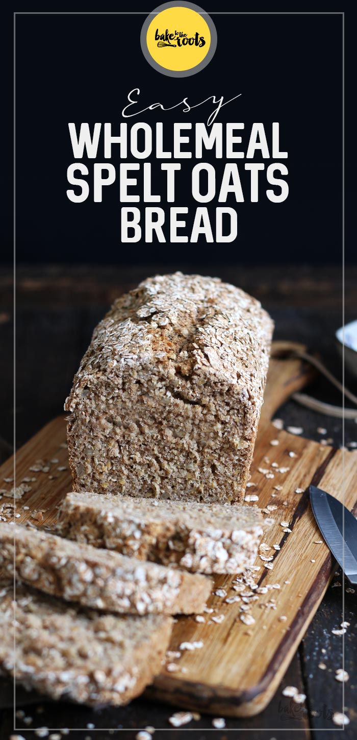 Easy Wholemeal Spelt Oats Bread | Bake to the roots