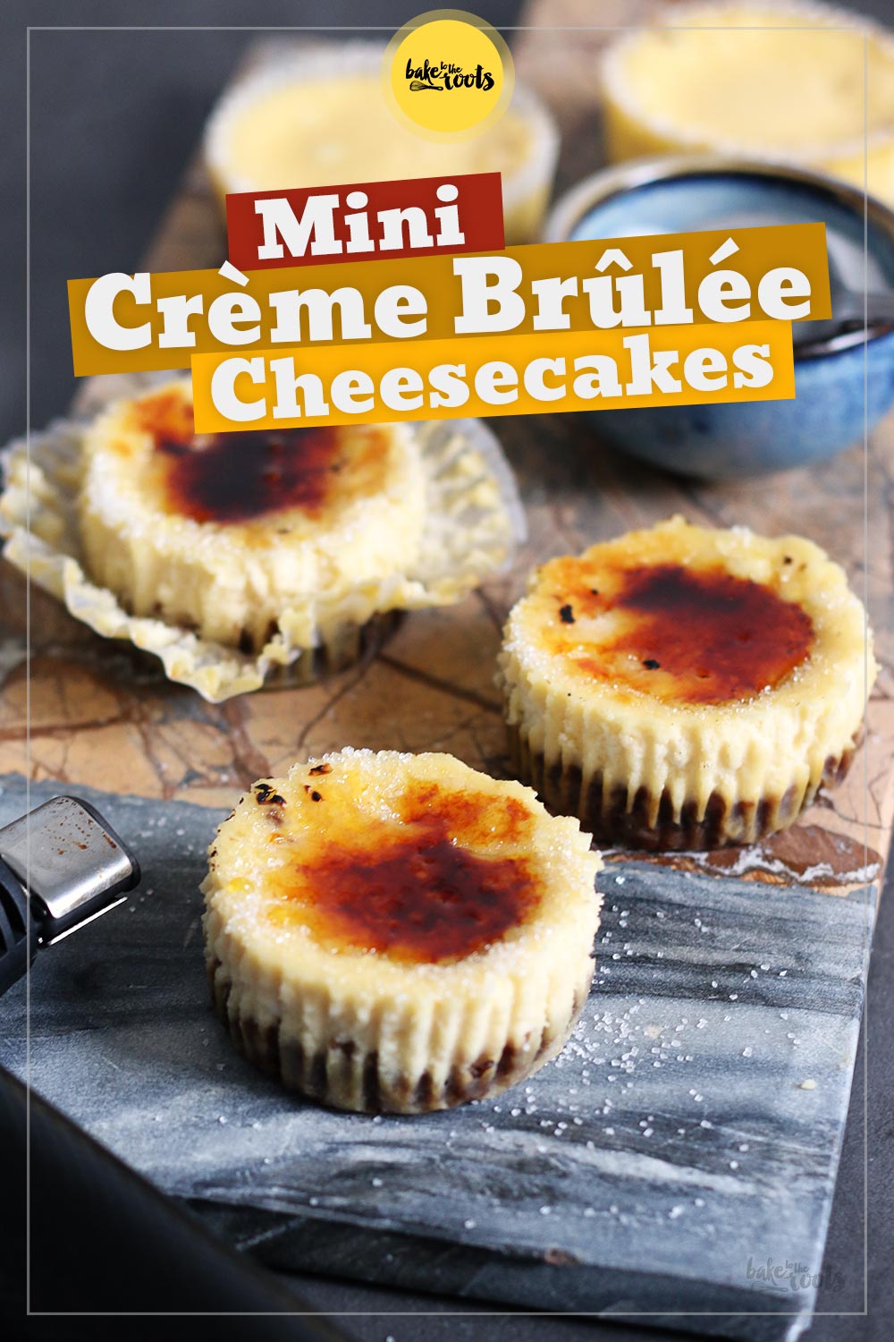 Mini Crème Brûlée Cheesecakes | Bake to the roots
