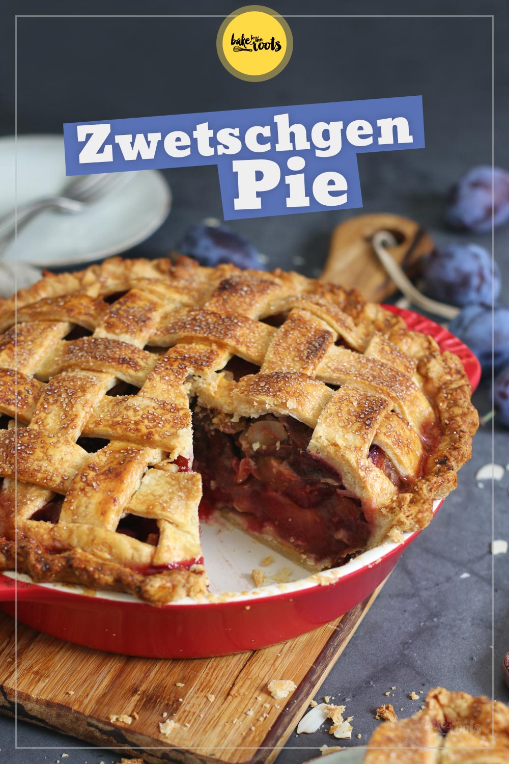 Zwetschgen Pie | Bake to the roots