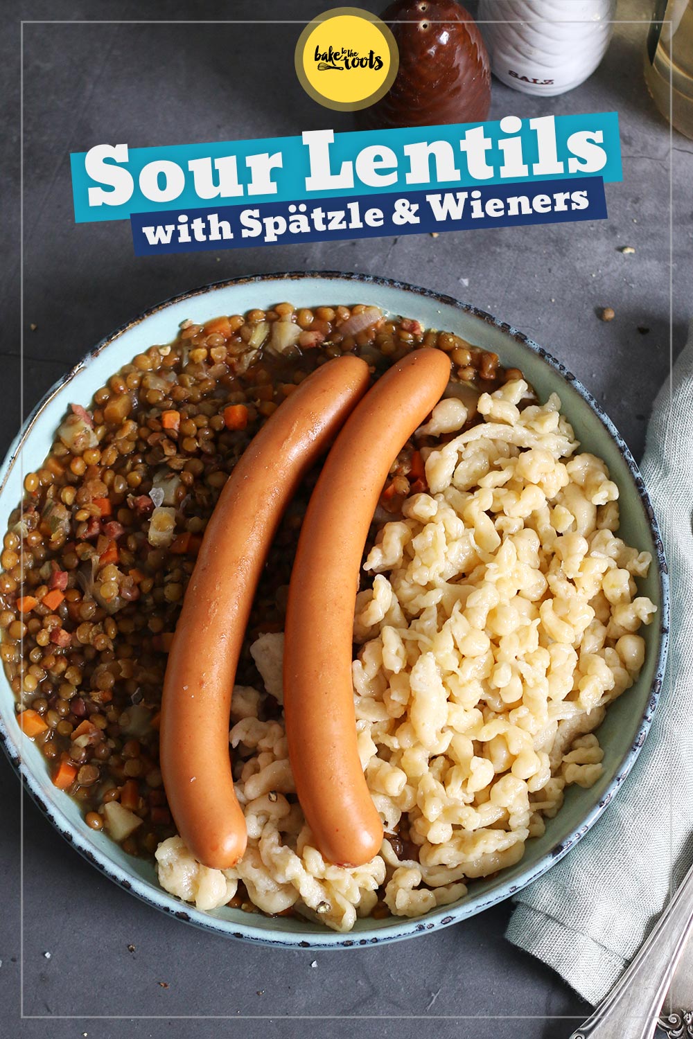 Sour Lentils with Spätzle & Wieners | Bake to the roots