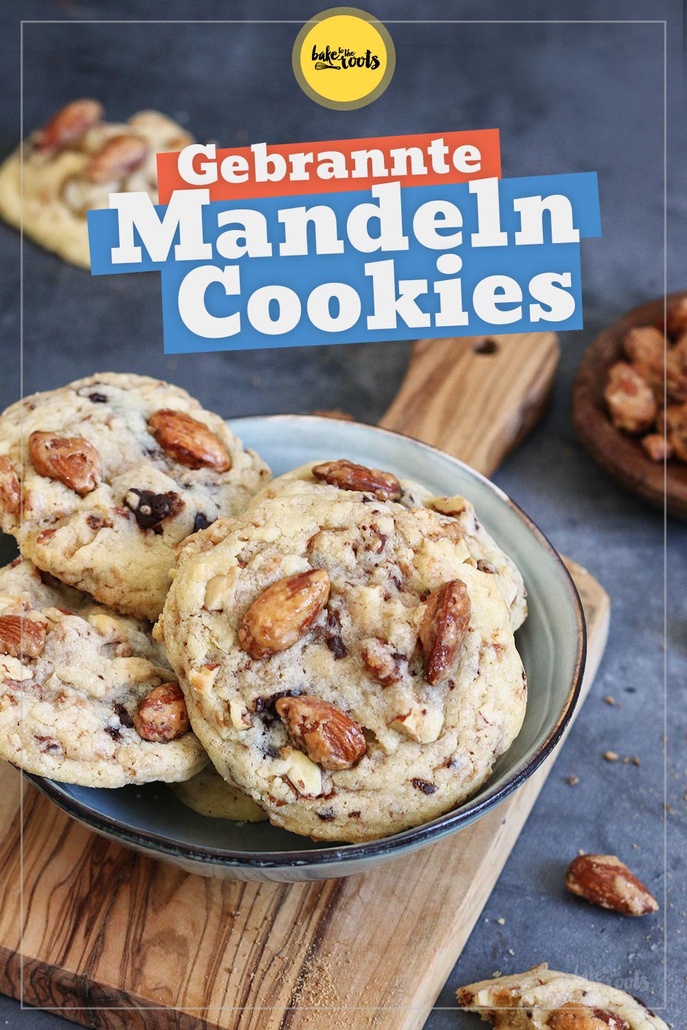 Gebrannte Mandeln Chocolate Chip Cookies | Bake to the roots