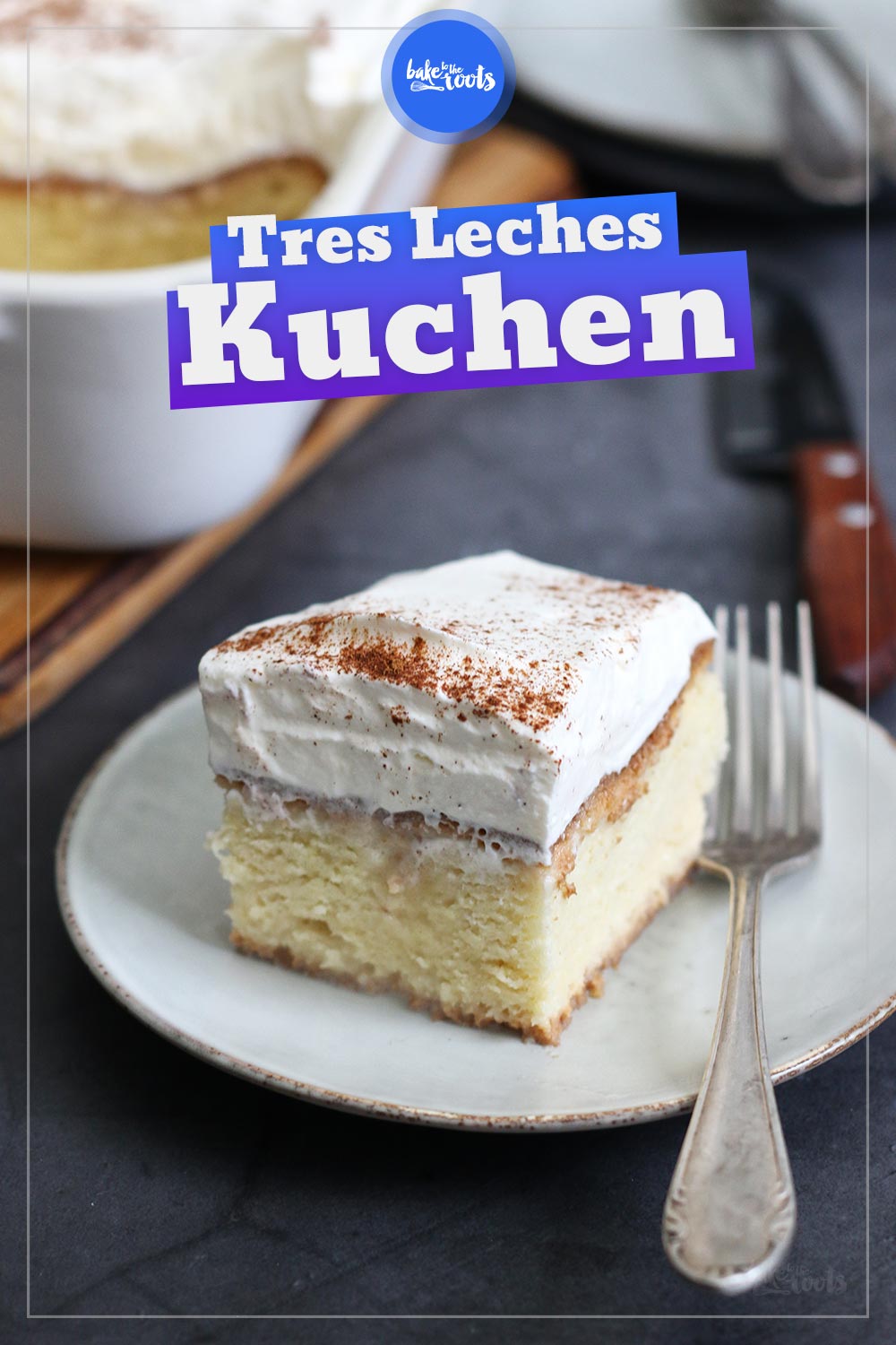 Tres Leches Kuchen | Bake to the roots