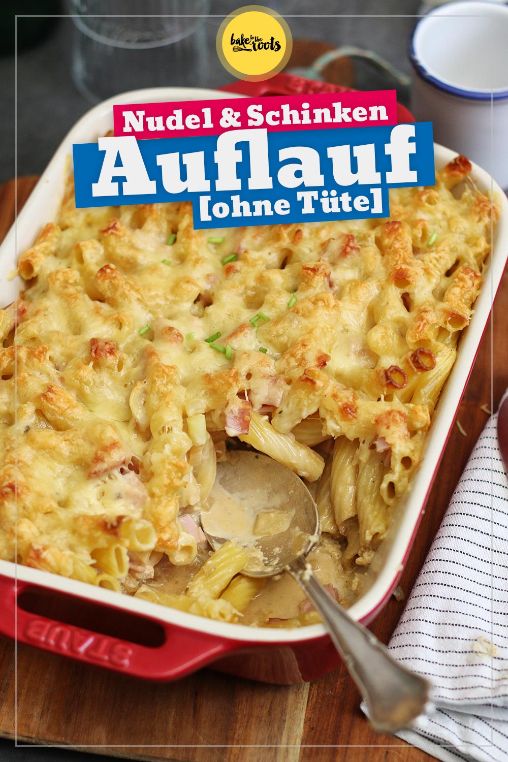 Nudel Schinken Auflauf (ohne Tüte) | Bake to the roots