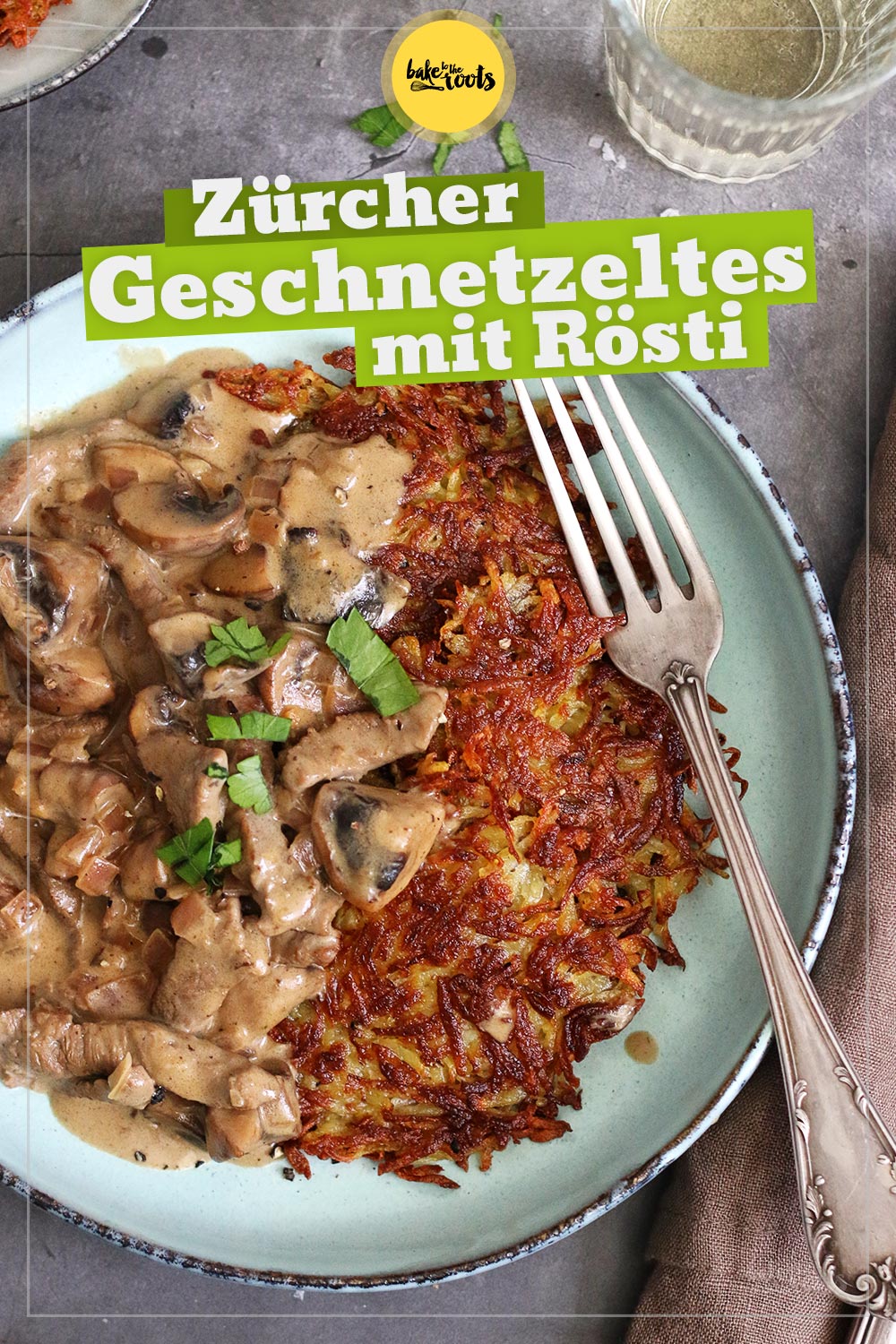 Zürcher Geschnetzeltes mit Rösti | Bake to the roots