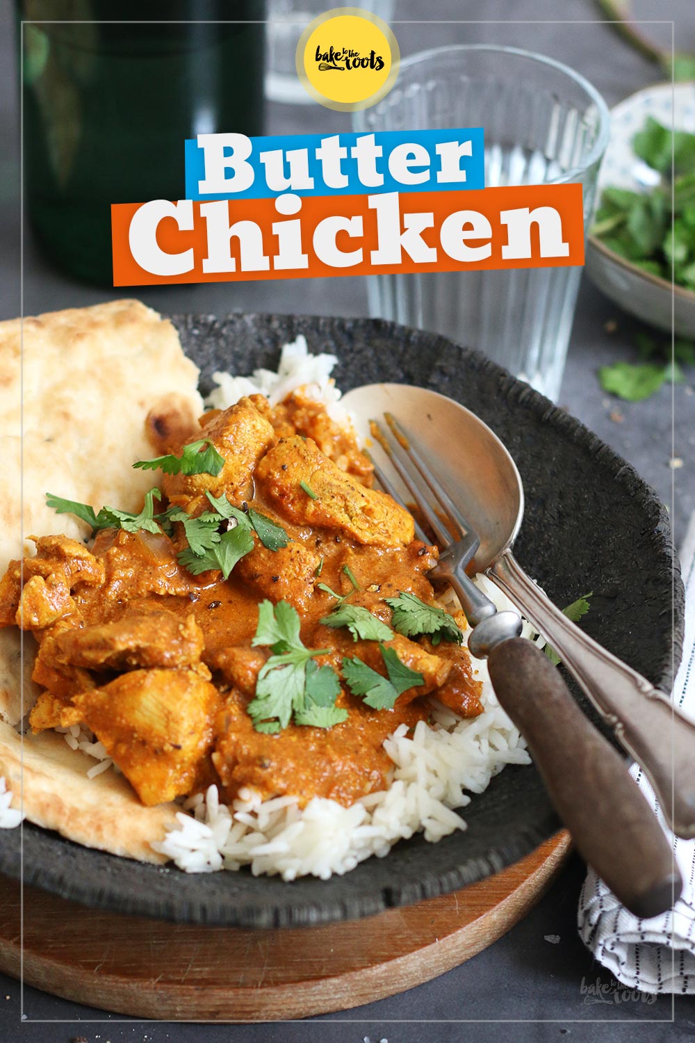 Butter Chicken mit Reis & Naan Brot | Bake to the roots