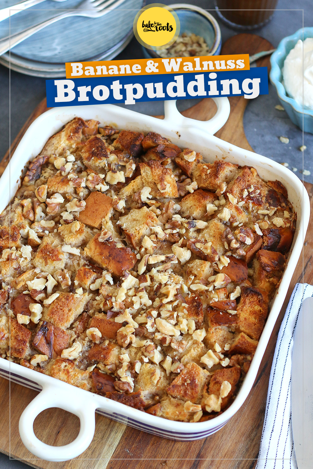 Bananen & Walnuss Brotpudding | Bake to the roots