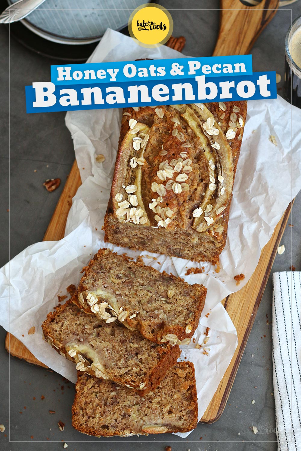 Bananenbrot mit Haferflocken, Honig & Pekannüssen | Bake to the roots