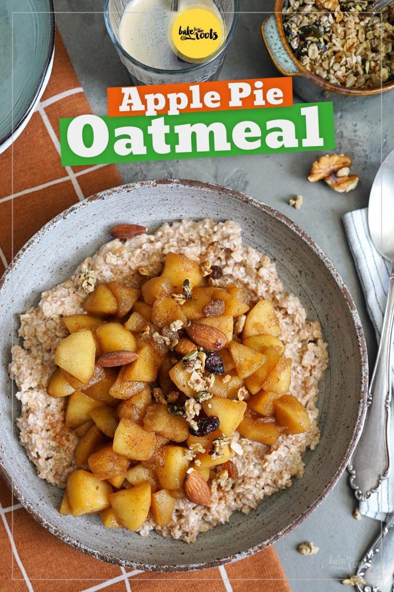 Apple Pie Oatmeal | Bake to the roots