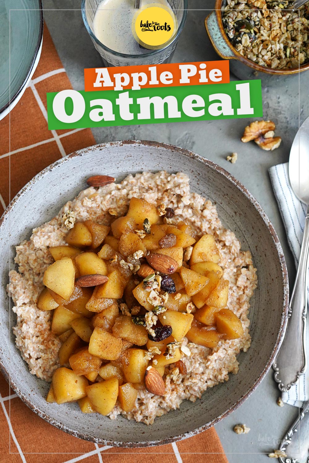 Apple Pie Oatmeal with Granola | Bake to the roots