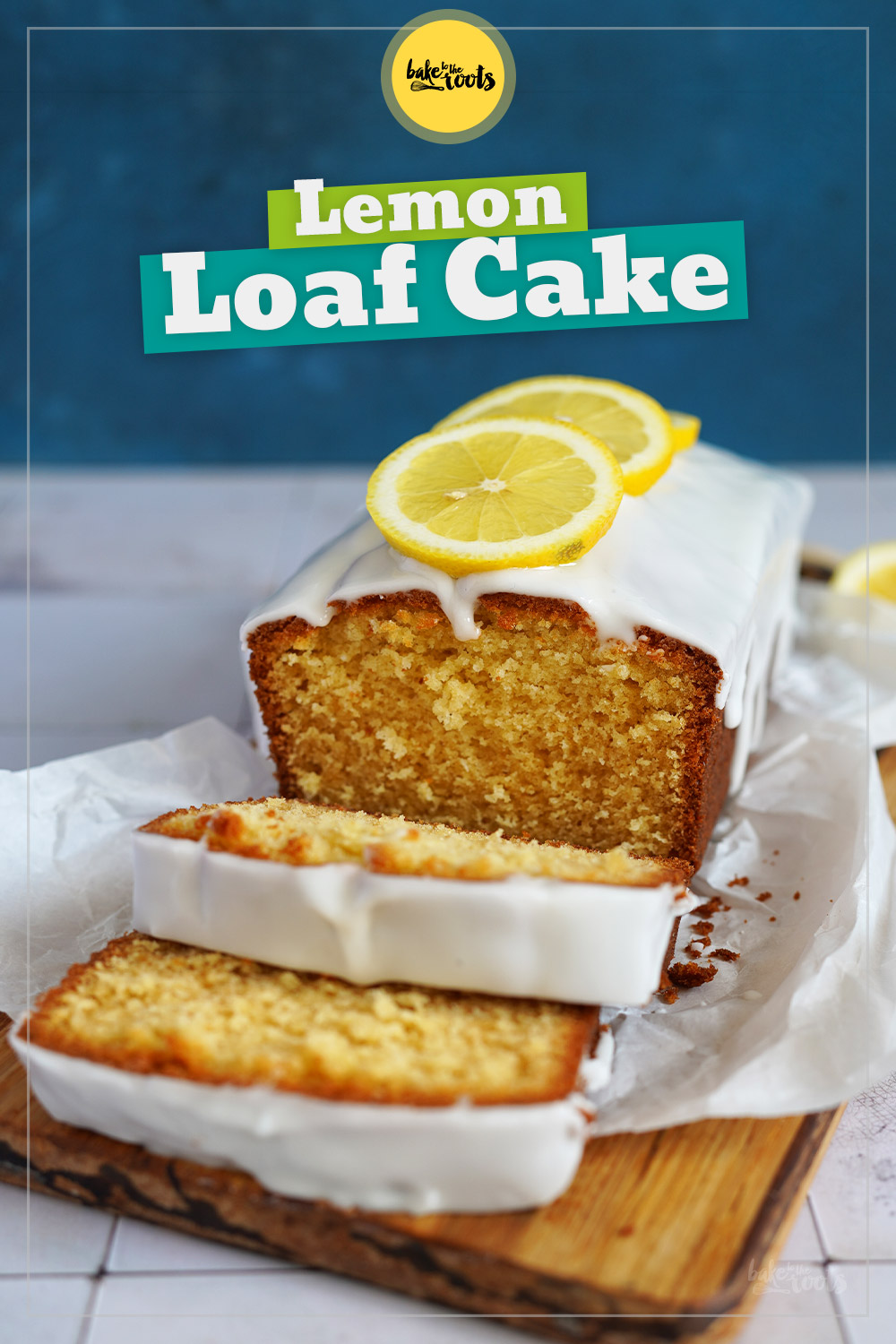 Easy Peasy Lemon Loaf Cake | Bake to the roots