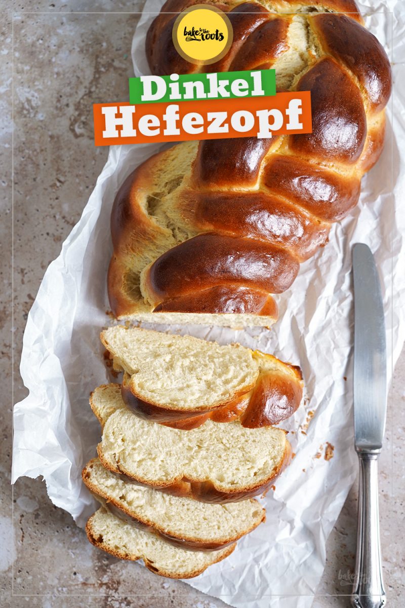 Einfacher Dinkel Hefezopf | Bake to the roots