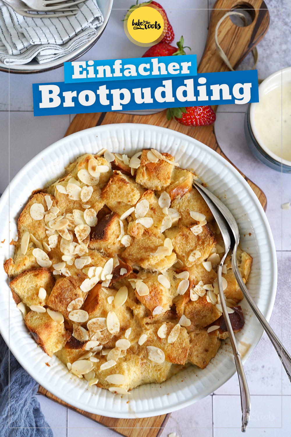 Einfacher Brotpudding | Bake to the roots