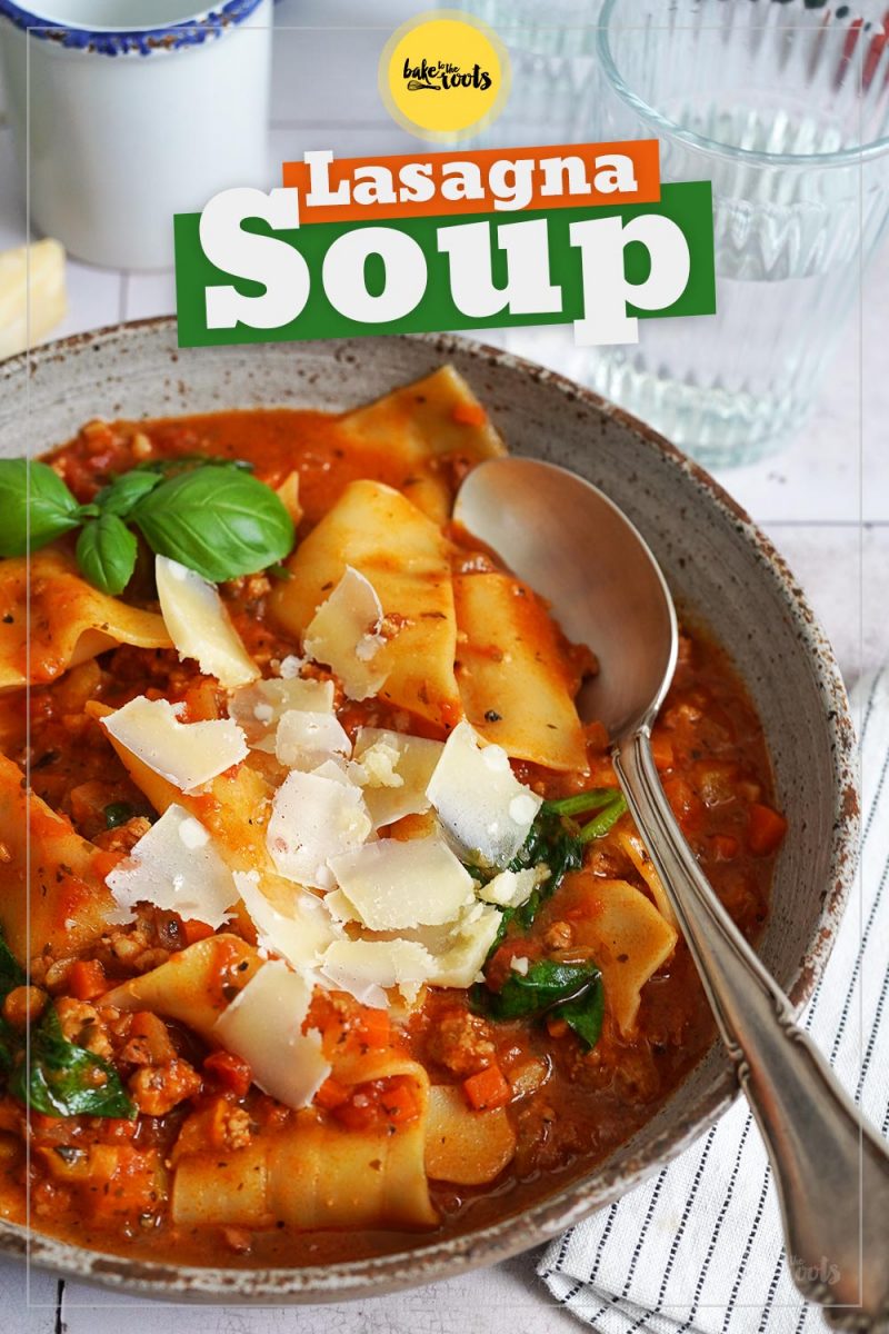Lasagna Soup with Sausages & Spinach | Bake to the roots