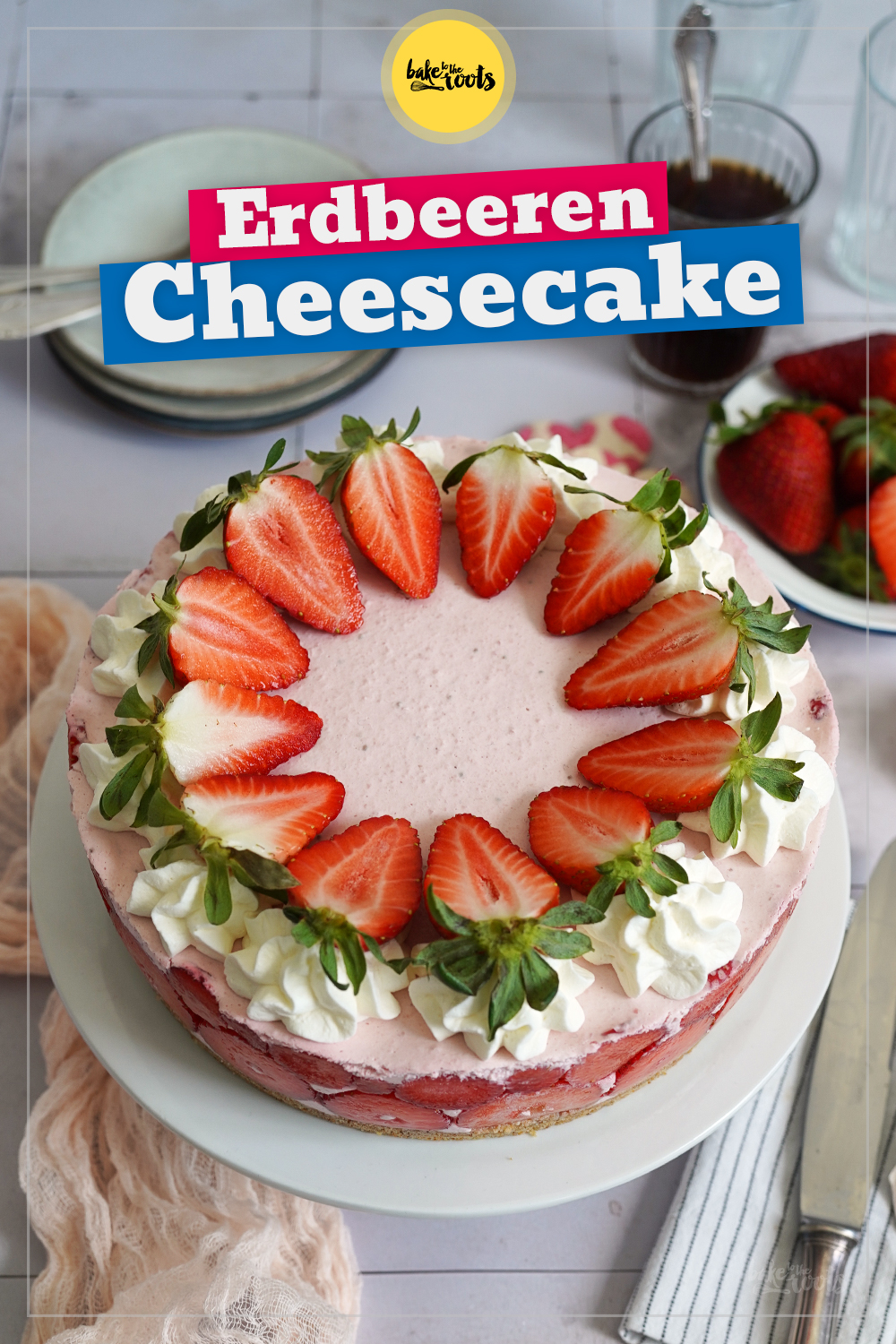 Strawberry Cheesecake (ohne Backen) | Bake to the roots