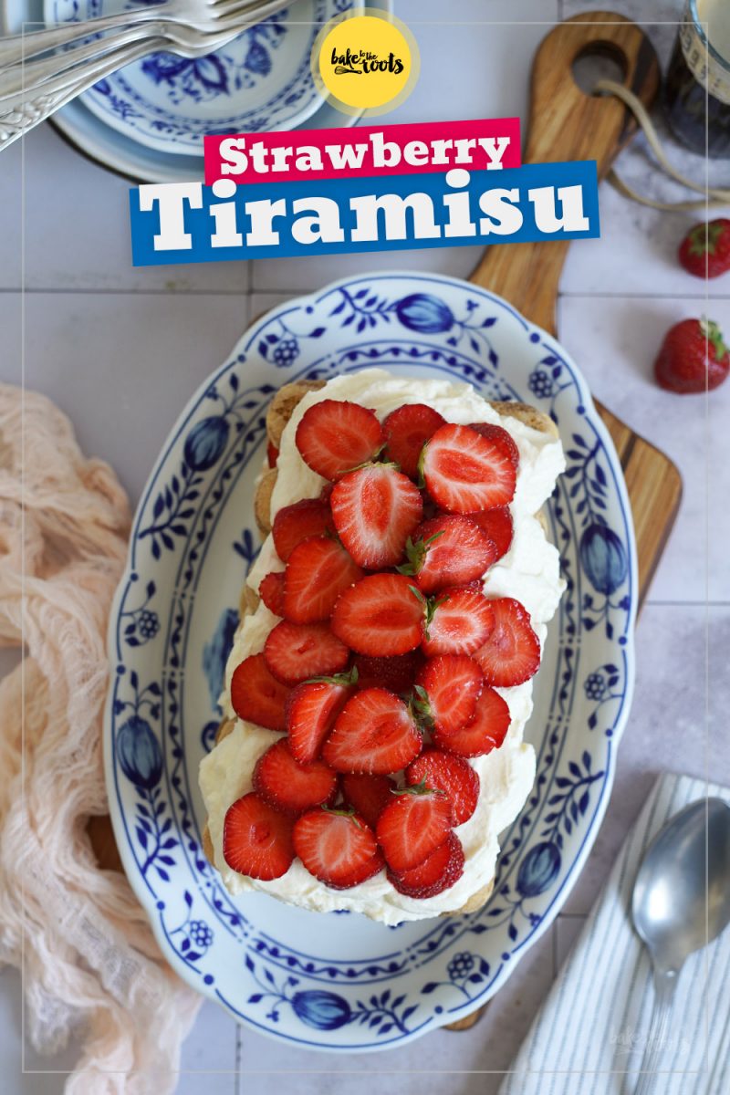Easy Strawberry Tiramisu | Bake to the roots