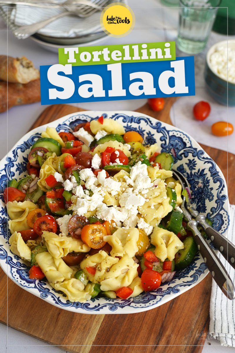 Mediterraner Tortellini Pasta Salat | Bake to the roots