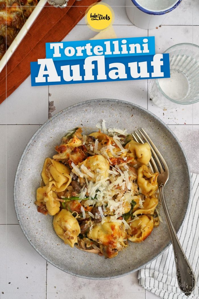 Tortellini Auflauf (mit Hühnchen &amp; Spinat) | BTTR