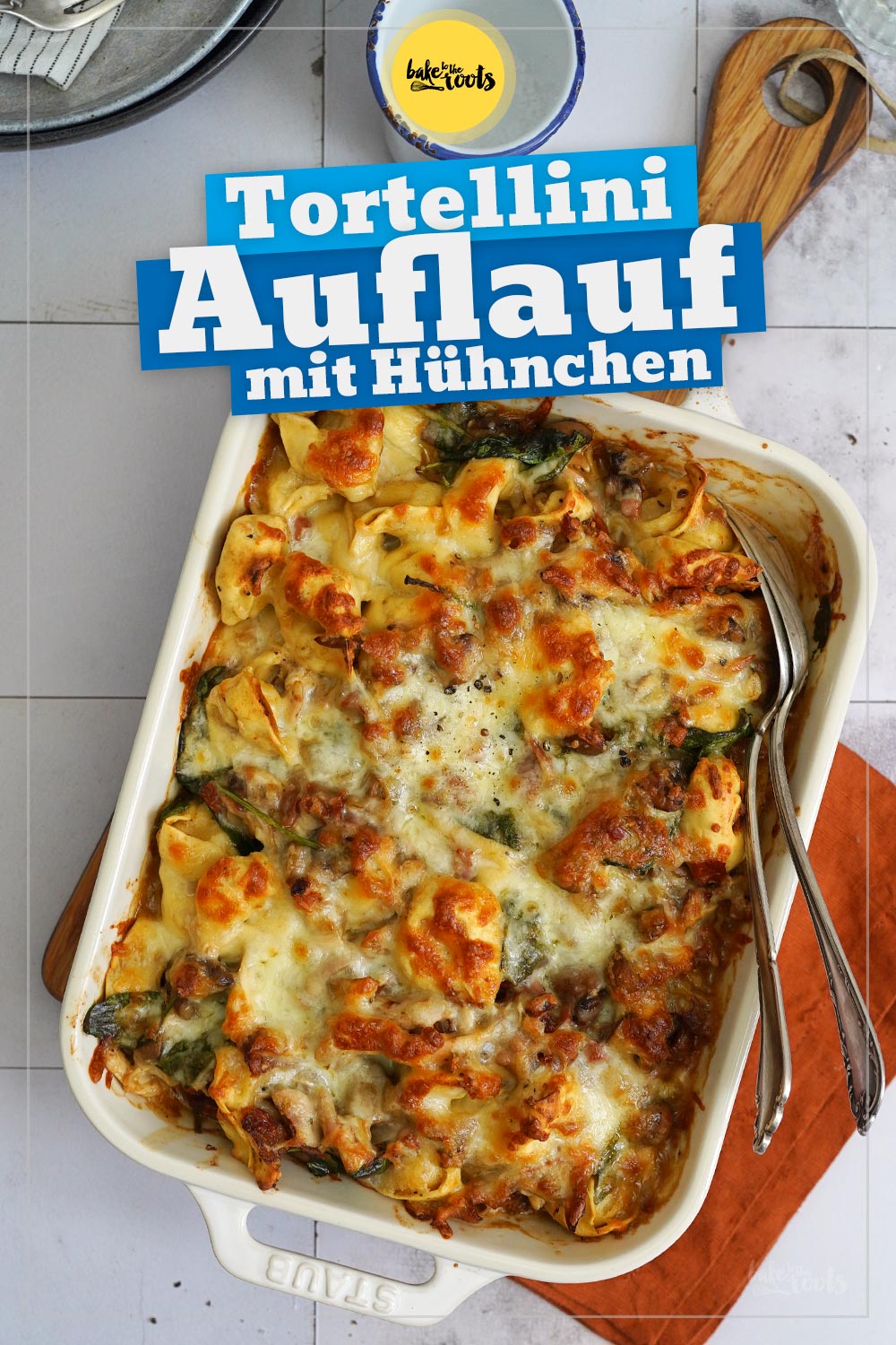 Tortellini Auflauf (mit Hühnchen & Spinat) | Bake to the roots