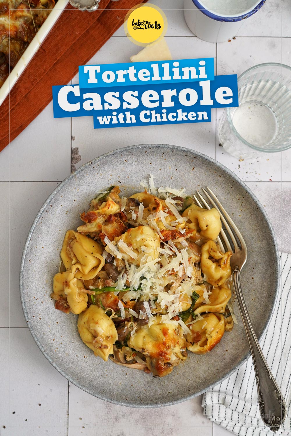 Creamy Tortellini & Chicken Gratin | Bake to the roots