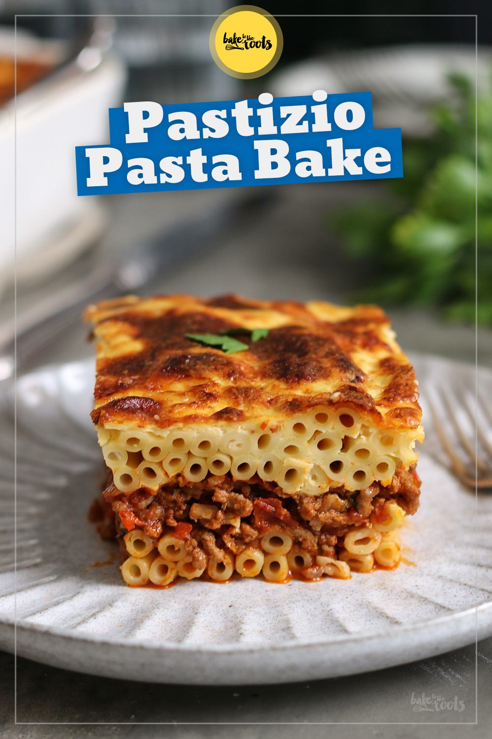 Greek Pasta Bake (Pastitsio) | Bake to the roots