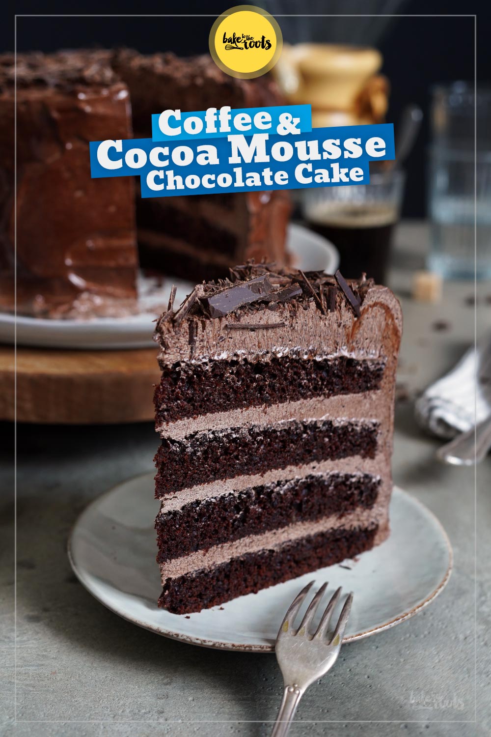 Coffee Cocoa Mousse Chocolate Cake | Bake to the roots