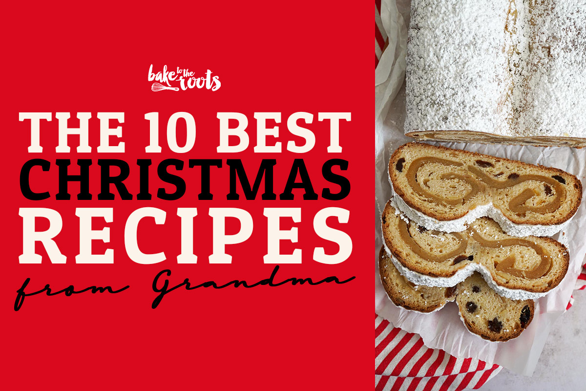 The 10 Best Christmas Recipes from Grandma | Bake to the roots