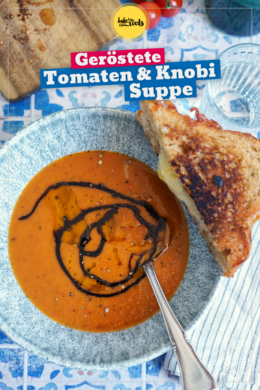 Geröstete Tomaten & Knoblauch Suppe | Bake to the roots