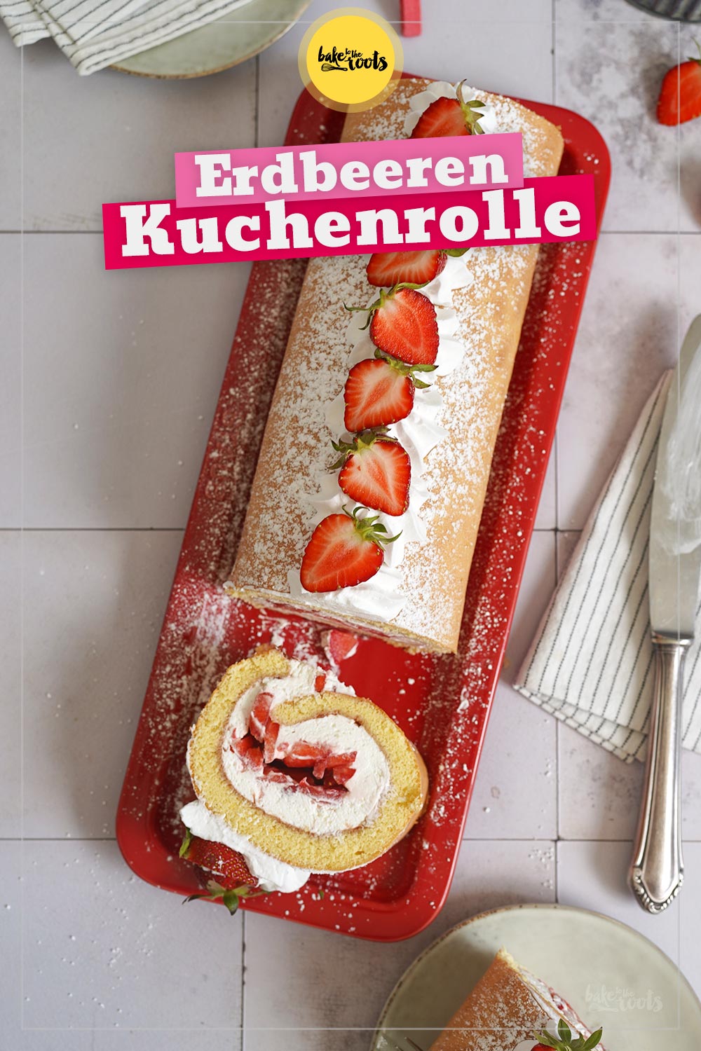 Einfache Erdbeeren Kuchenrolle | Bake to the roots