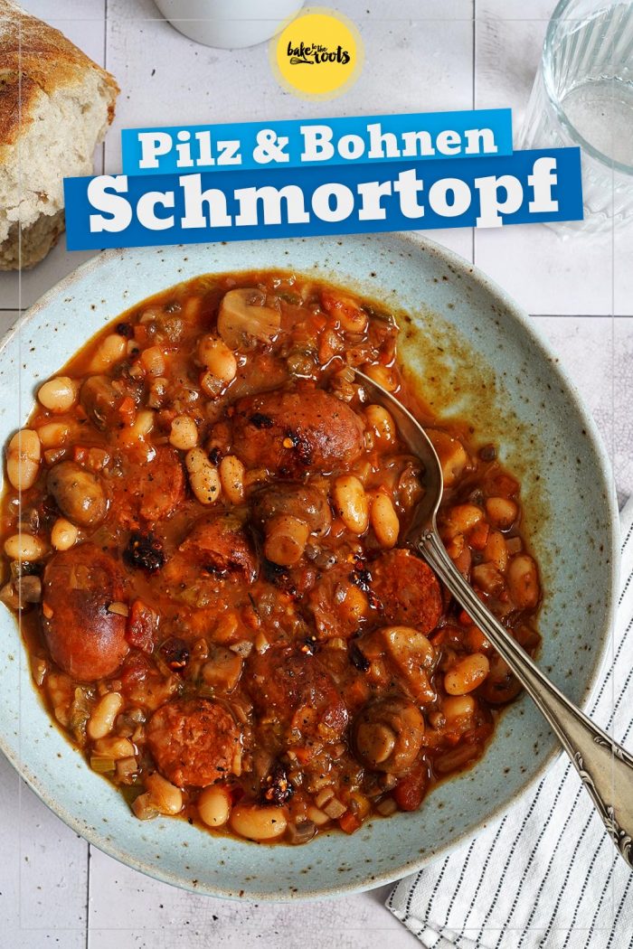 Schmortopf mit Pilzen, Bohnen &amp; Chorizo | Bake to the roots