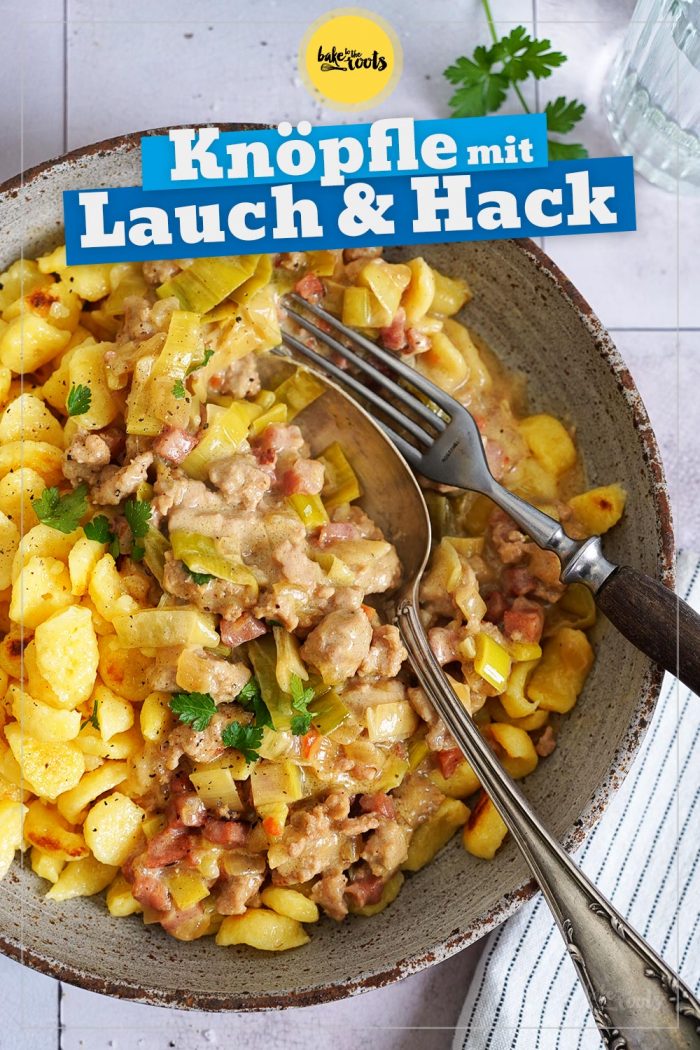Knöpfle mit Lauch &amp; Hackfleisch | Bake to the roots