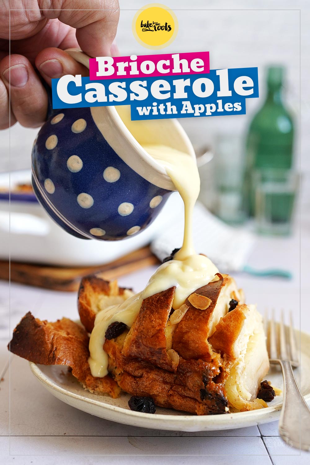 Brioche & Apple Casserole aka. Ofenschlupfer | Bake to the roots