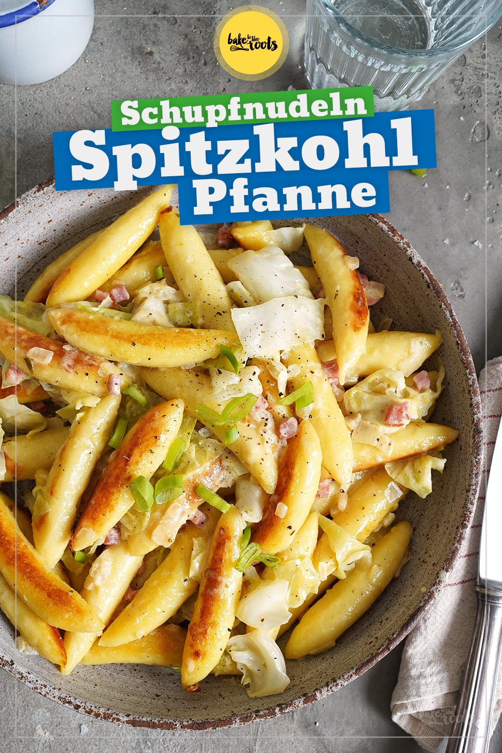 Schupfnudeln & Spitzkohl Pfanne | Bake to the roots