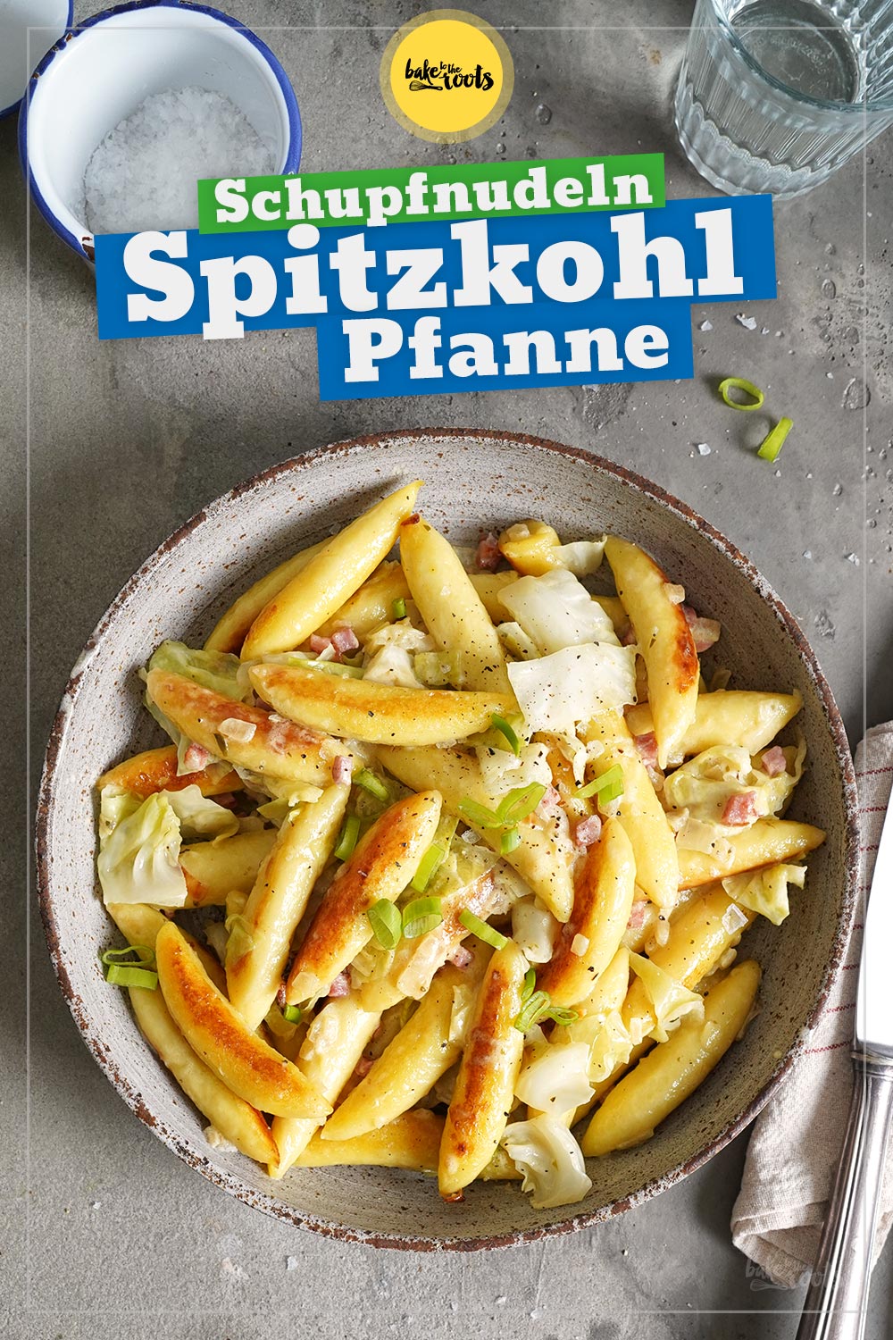 Schupfnudeln & Spitzkohl Pfanne | Bake to the roots