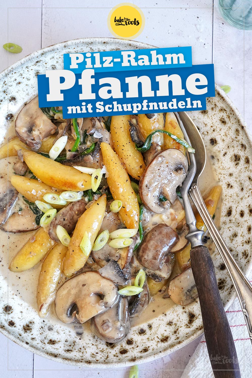Pilz-Rahm-Pfanne mit Schupfnudeln & Spinat | Bake to the roots