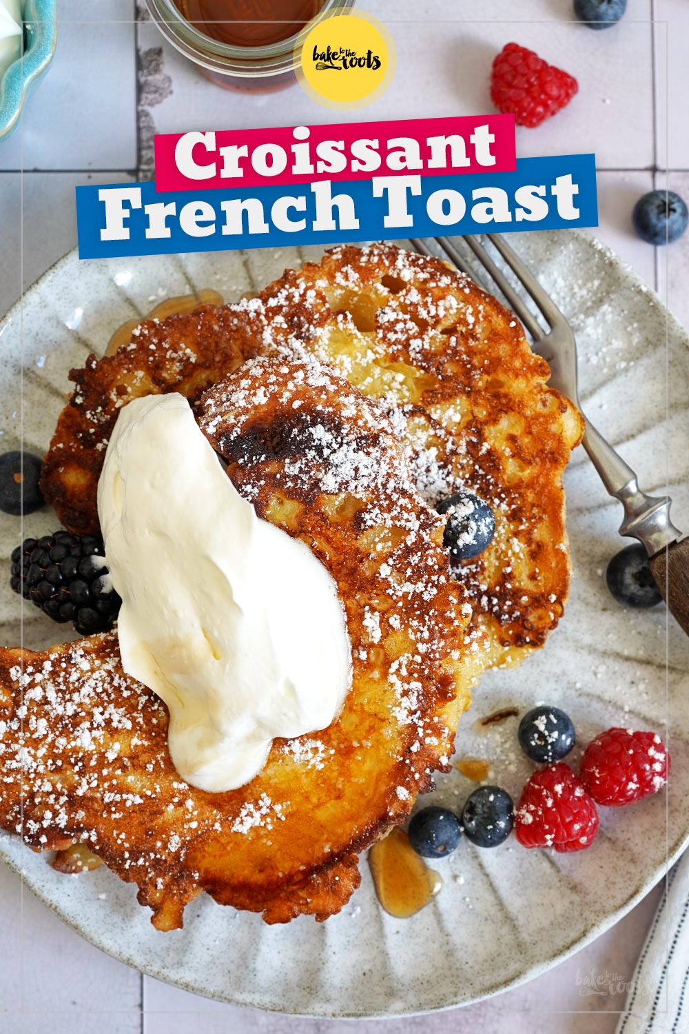 Easy Croissant French Toast | Bake to the roots