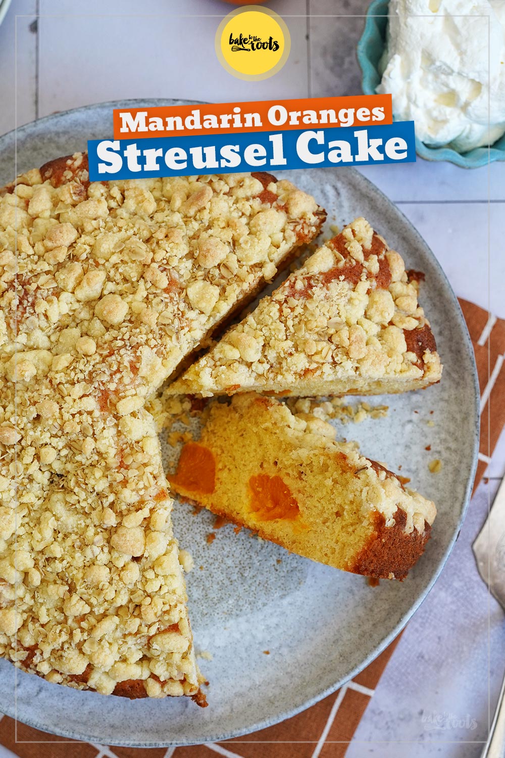 Mandarin Oranges Streusel Cake | Bake to the roots