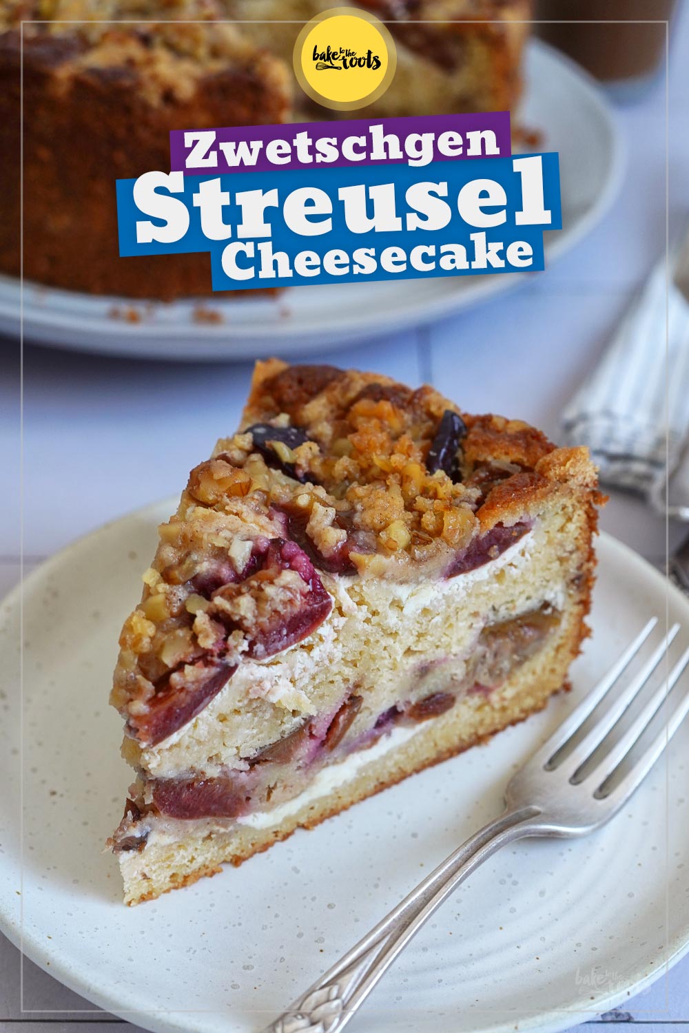 Zwetschgen Streusel Käsekuchen | Bake to the roots