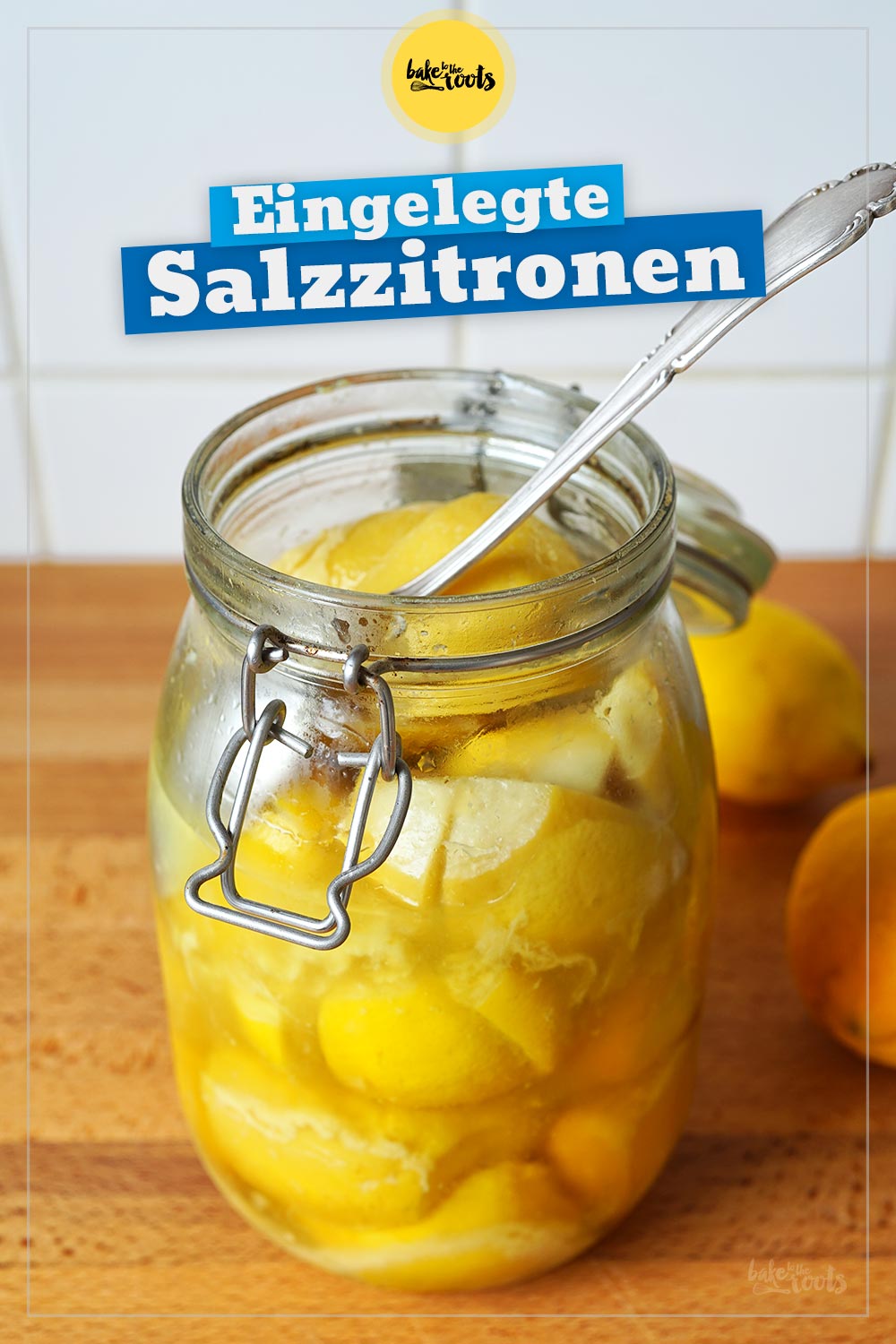 Salzzitronen aka. Preserved Lemons | Bake to the roots