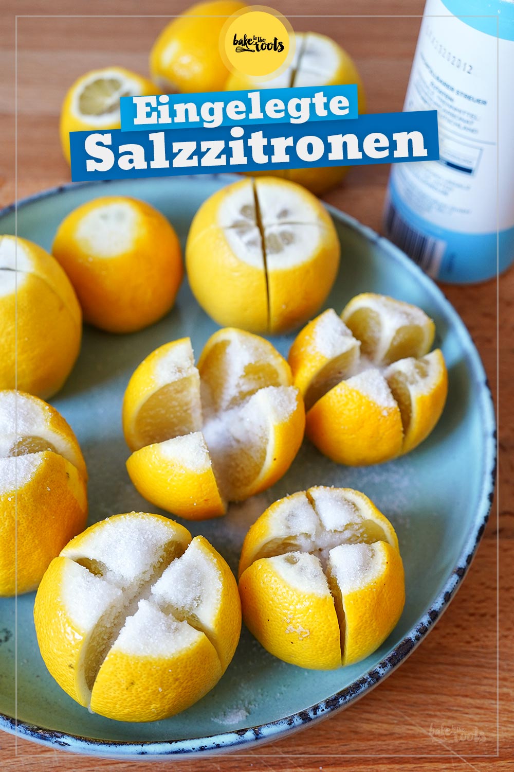 Salzzitronen aka. Preserved Lemons | Bake to the roots