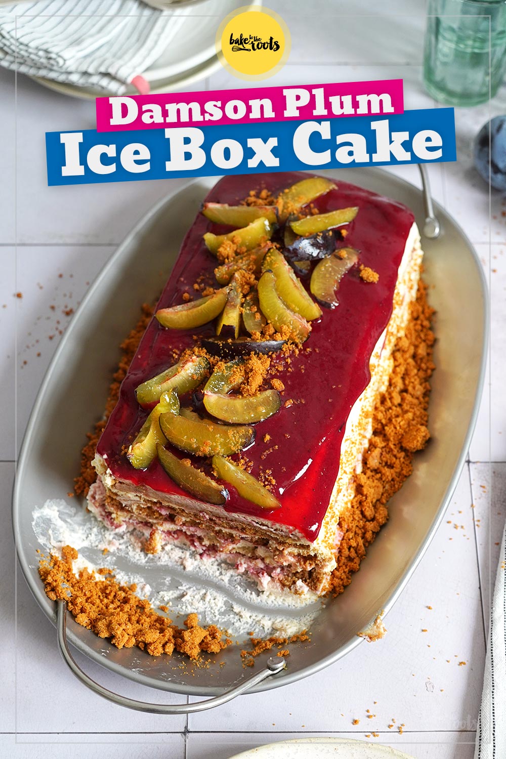 Ice Box Cake mit Biscoff Keksen & Pflaumen | Bake to the roots