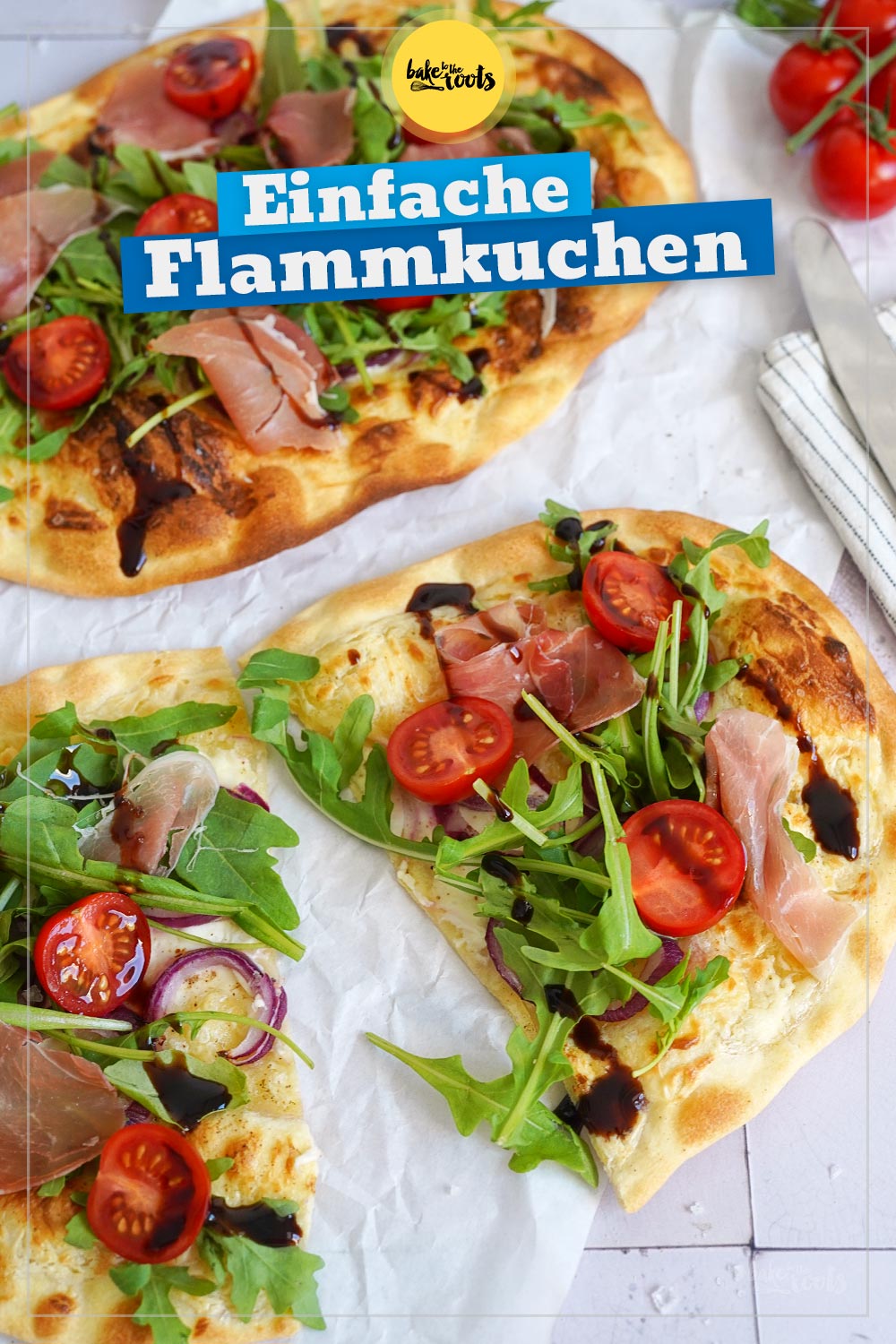 Flammkuchen mit Rucola, Tomaten & Serrano Schinken | Bake to the roots
